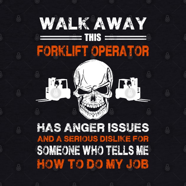 Walk Away This Forklift Operator Has Anger Issues by White Martian